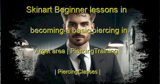 Skinart Beginner lessons in becoming a basic piercing in Arget area | PiercingTraining | PiercingClasses | SkinartTraining-France